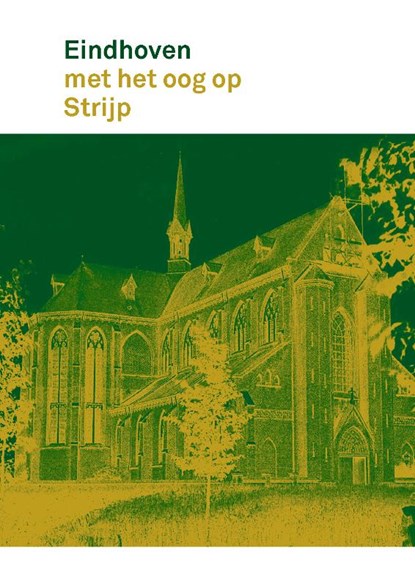 Eindhoven met het oog op Strijp, Rob van Brunschot ; Henny van Laarhoven ; Jan Wierts - Paperback - 9789462265394