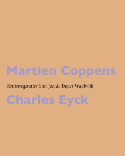 Martien Coppens / Charles Eyck: Kruiswegstaties Sint Jan de Doper Waalwijk, Emy Thorissen - Paperback - 9789462265486