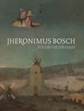 Jheronimus Bosch | Jos Koldeweij ; Matthijs Ilsinck | 