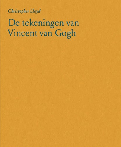 De tekeningen van Vincent van Gogh, Christopher Lloyd - Gebonden - 9789462303522