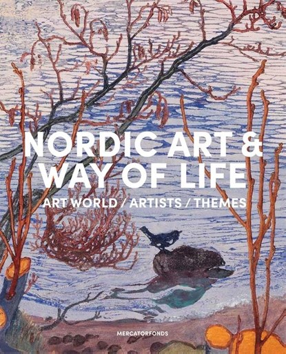 Nordic Art and Way of Life, Eva-Lena Bergström ; Anna-Maria Von Bonsdorff ; Michaela Giebelhausen - Gebonden - 9789462303775