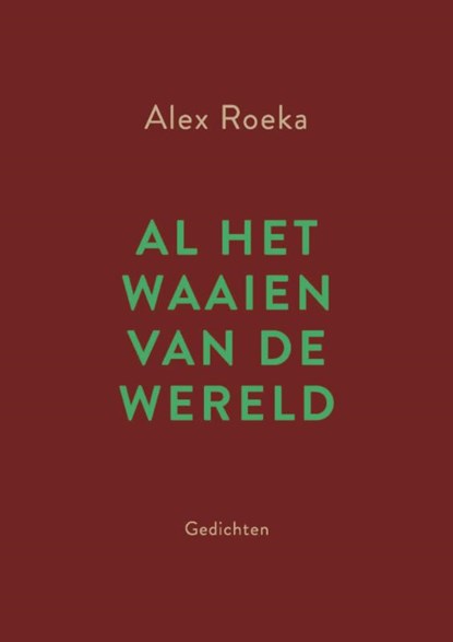Al het waaien van de wereld, Alex Roeka - Paperback - 9789462310469