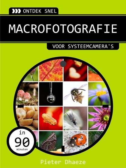 Ontdek snel macrofotografie, Pieter Dhaeze - Ebook - 9789462321076