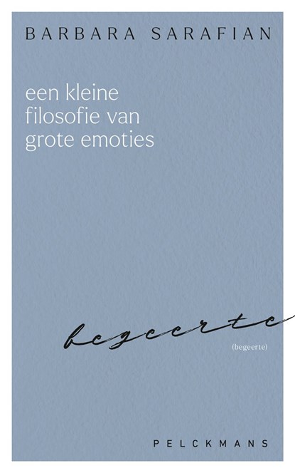 Een kleine filosofie van grote emoties: Begeerte, Barbara Sarafian - Ebook - 9789462347274