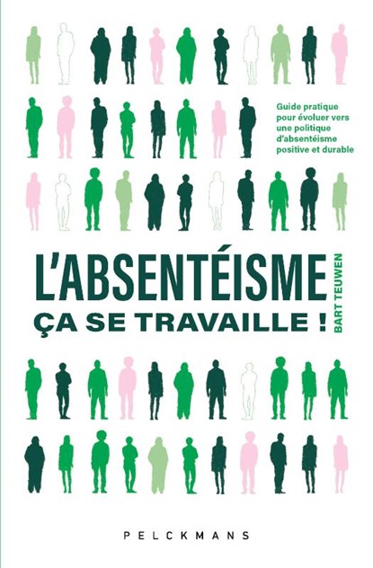 L'absentéisme, ça se travaille!, Bart Teuwen - Gebonden - 9789462347533