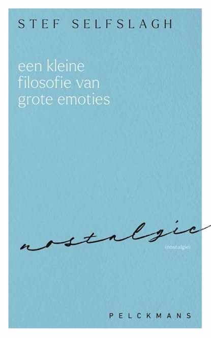 Een kleine filosofie van grote emoties: Nostalgie, Stef Selfslagh - Paperback - 9789462347700