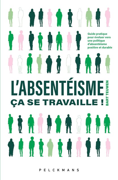 L'absentéisme, ça se travaille!, Bart Teuwen - Ebook - 9789462347946