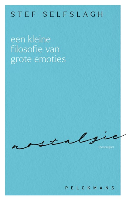 Een kleine filosofie van grote emoties: Nostalgie, Stef Selfslagh - Ebook - 9789462349766