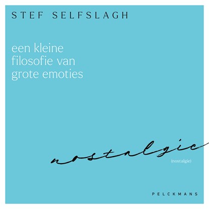 Een kleine filosofie van grote emoties: Nostalgie, Stef Selfslagh - Luisterboek MP3 - 9789462349797