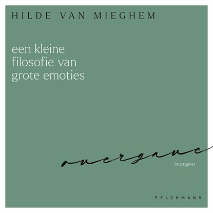 Een kleine filosofie van grote emoties: Overgave, Hilde van Mieghem - Luisterboek MP3 - 9789462349810
