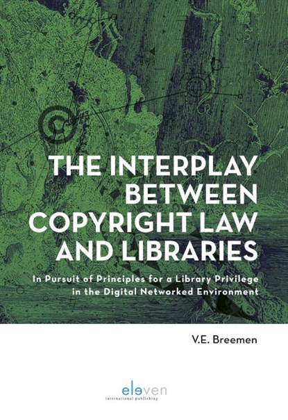 The Interplay Between Copyright Law and Libraries, V.E. Breemen - Gebonden - 9789462361430