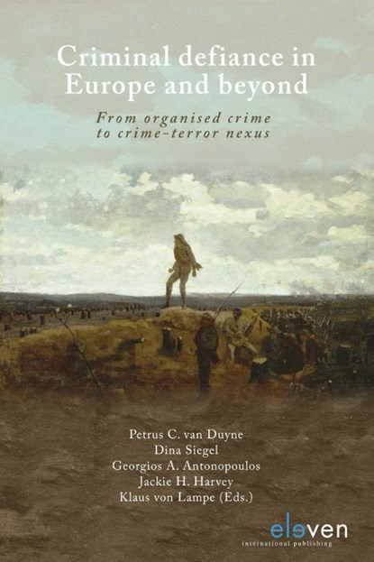 Criminal defiance in Europe and beyond, Petrus C. van Duyne ; Dina Siegel ; Georgios A. Antonopoulos ; Jackie H. Harvey ; Klaus von Lampe - Paperback - 9789462361638