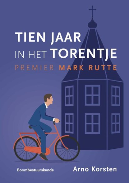 Tien jaar in het Torentje, Arno Korsten - Paperback - 9789462361805