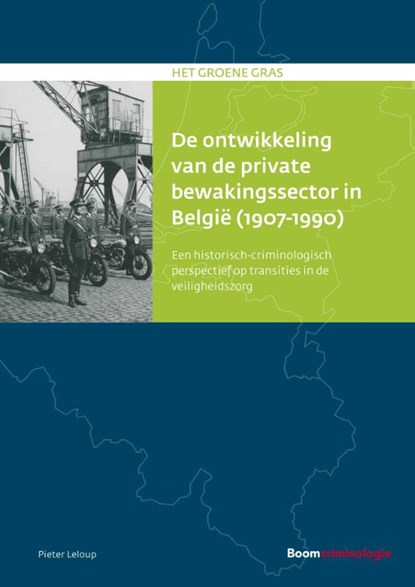 De ontwikkeling van de private bewakingssector in België (1907-1990), Pieter Leloup - Paperback - 9789462361997