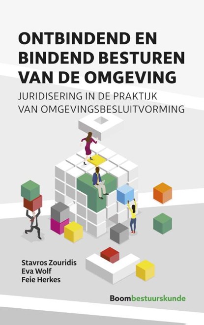 Ontbindend en bindend besturen van de omgeving, Stavros Zouridis ; Eva Wolf ; Feie Herkes - Paperback - 9789462363014