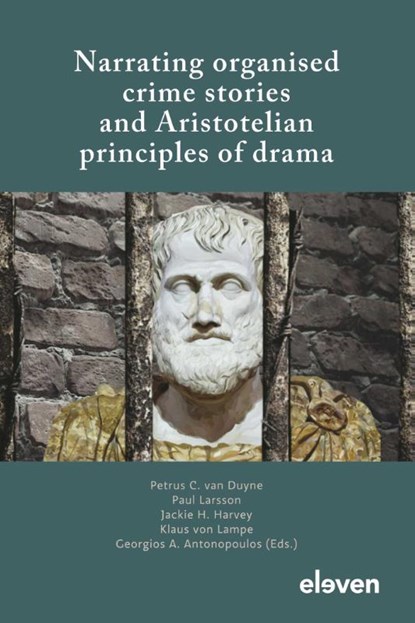 Narrating organised crime stories and Aristotelian principles of drama, Petrus C. van Duyne ; Paul Larsson ; Jackie H. Harvey ; Klaus von Lampe ; Georgios A. Antonopoulos - Paperback - 9789462363045