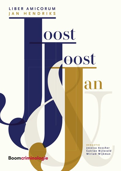 Joost, Joost en Jan: Liber Amicorum Jan Hendriks, Jessica Asscher ; Catrien Bijleveld ; Miriam Wijkman - Paperback - 9789462363212