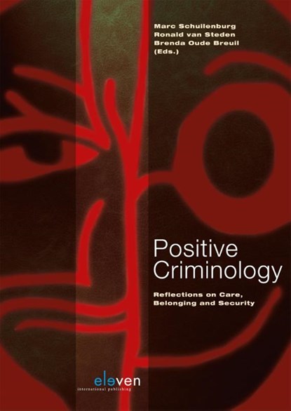 Positive criminology, Marc Schuilenburg ; Ronald van Steden ; Brenda Oude Breuil - Paperback - 9789462364448