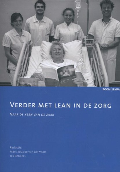 Verder met lean in de zorg, Marc Rouppe van der Voort ; Jos Benders - Paperback - 9789462365148