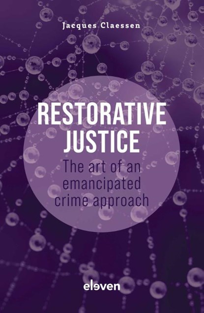 Restorative Justice: The Art of an Emancipated Crime Approach, Jacques Claessen - Paperback - 9789462365193