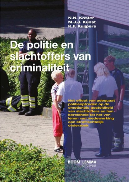 De politie en slachtoffers van criminaliteit, N.N. Koster ; M.J.J. Kunst ; K.F. Kuijpers - Paperback - 9789462365315