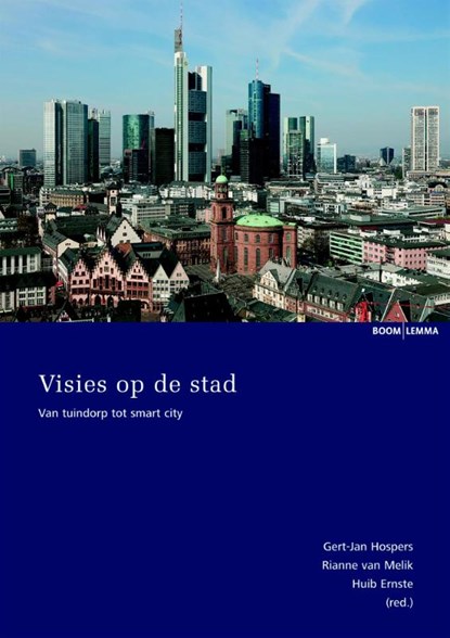 Visies op de stad, Gert-Jan Hospers ; Rianne van Melik ; Huib Ernste - Paperback - 9789462365605