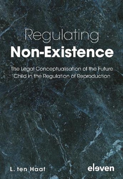 Regulating Non-Existence, L. Ten Haaf - Gebonden - 9789462365827