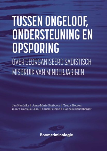 Tussen ongeloof, ondersteuning en opsporing, Jan Hendriks ; Anne-Marie Slotboom ; Trudy Mooren - Gebonden - 9789462366183