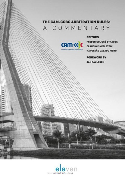 The CAM-CCBC arbitration rules 2012: a commentary, Frederico José Straube ; Claudio Finkelstein ; Napoleão Casado Filho - Gebonden - 9789462366541