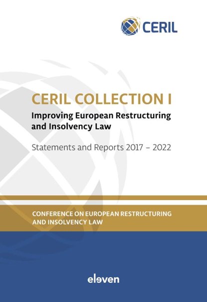 CERIL Collection I: Improving European Restructuring and Insolvency Law, (Ceril) The Conference on European Restructuring and Insolvency Law - Paperback - 9789462367036