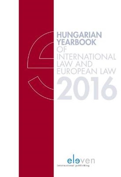 Hungarian Yearbook of International law and European law 2016, Marcel Szabó ; Petra Lea Láncos ; Réka Varga - Gebonden - 9789462367326