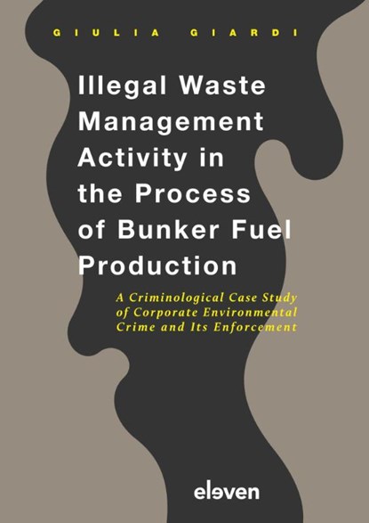 Illegal Waste Management Activity in the Process of Bunker Fuel Production, Giulia Giardi - Gebonden - 9789462367388