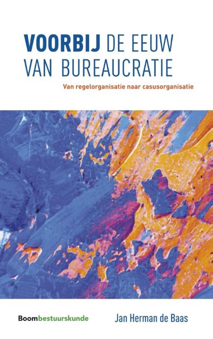 Voorbij de eeuw van bureaucratie, Jan Herman de Baas - Paperback - 9789462368033