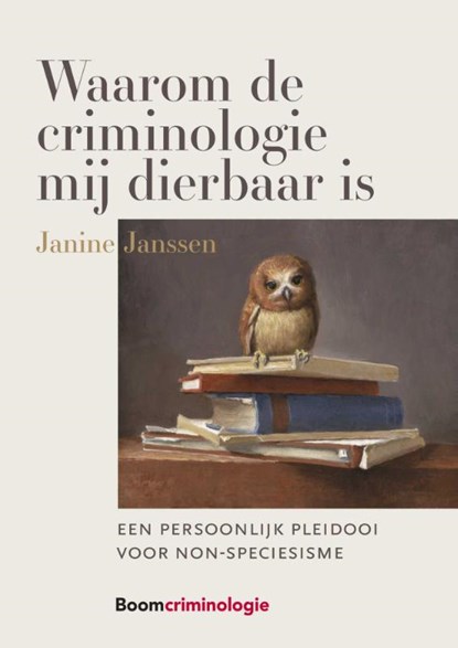Waarom de criminologie mij dierbaar is, Janine Janssen - Paperback - 9789462368057