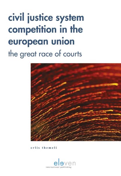 Civil Justice System Competition in the European Union, Erlis Themeli - Gebonden - 9789462368378
