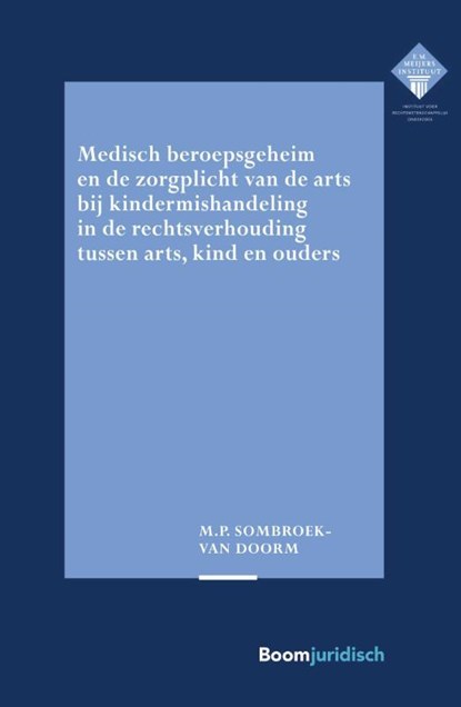 Medisch beroepsgeheim en de zorgplicht van de arts bij vermoedens van kindermishandeling in de rechtsverhouding tussen arts, kind en ouders, Mirjam Sombroek - Paperback - 9789462369061