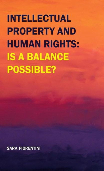 Intellectual property and human rights, Sara Fiorentini - Paperback - 9789462400306