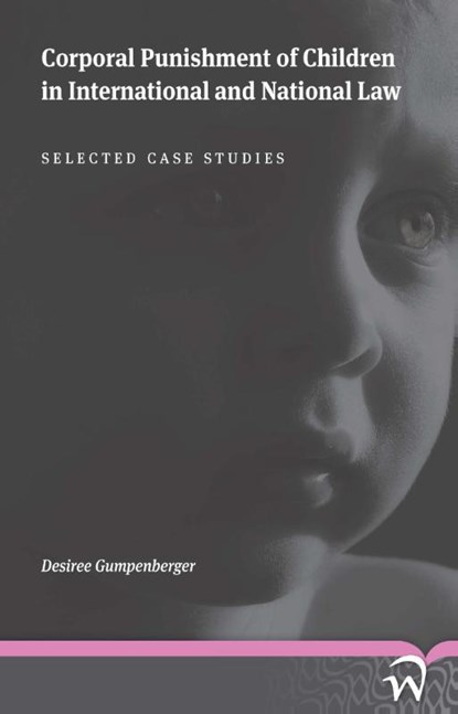 Corporal punishment of children in international and national law, Desiree Gumpenberger - Paperback - 9789462401020