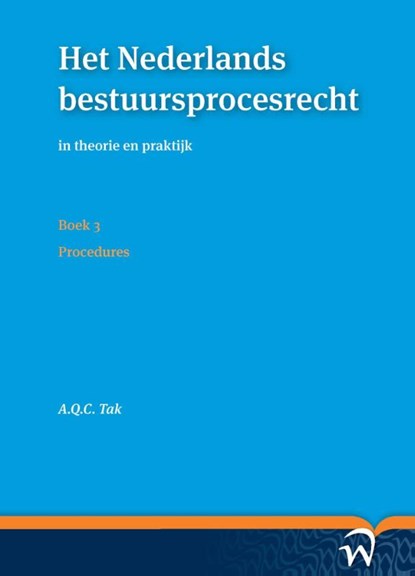 Het Nederlands bestuursprocesrecht in theorie en praktijk (set a vier delen) Deel 2: Formeel procesrecht, A.Q.C. Tak - Paperback - 9789462401129