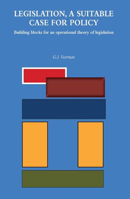 Legislation, a suitable case for policy, G.J. Veerman - Paperback - 9789462403093