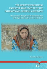 The right to reparations under the rome statute of the international criminal court icc - Kabalira - 9789462403222