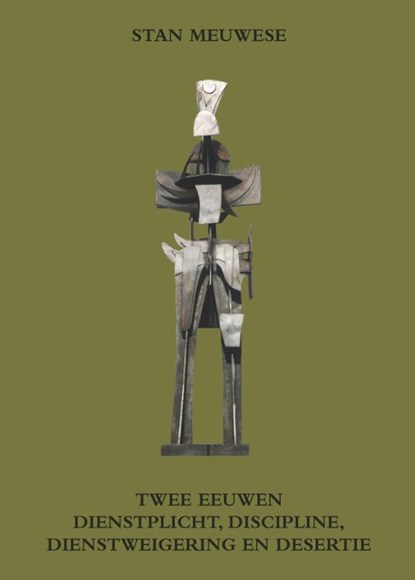 Twee eeuwen dienstplicht, discipline, dienstweigering en desertie, Stan Meuwese - Paperback - 9789462403635