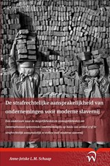 De strafrechtelijke aansprakelijkheid van ondernemingen voor moderne slavernij - Schaap Anne-Jetske - 9789462404458