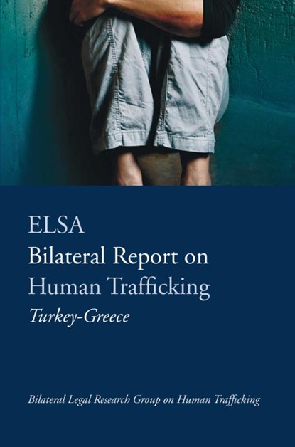 ELSA Bilateral Report on Human Trafficking Turkey-Greece, Can Arihan - Paperback - 9789462405523