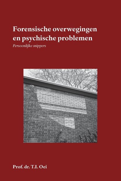 Forensische overwegingen en psychische problemen, Prof. Dr. T.I. Oei - Paperback - 9789462407916