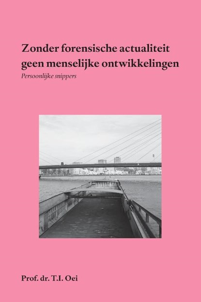 Zonder forensische actualiteit geen menselijke ontwikkelingen, Prof.Dr. T.I. Oei - Paperback - 9789462407978