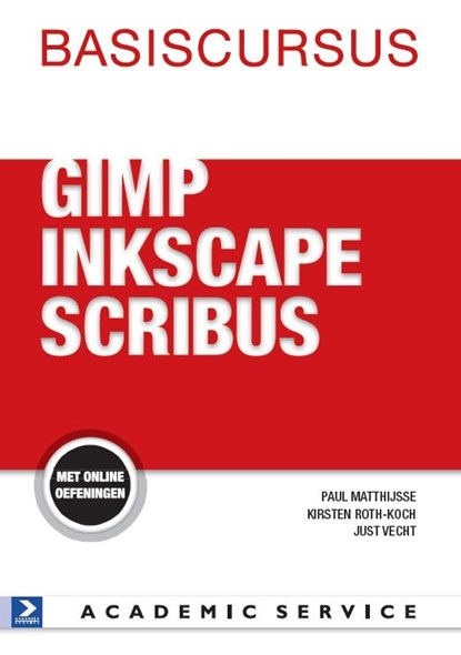 Basiscursus GIMP,Inkscape en Scribus, Paul Matthijsse ; Kirsten Roth-Koch ; Just Vecht - Paperback - 9789462450301