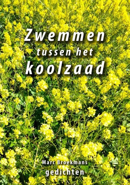 Zwemmen tussen het koolzaad, Marc Broekmans - Paperback - 9789462472983