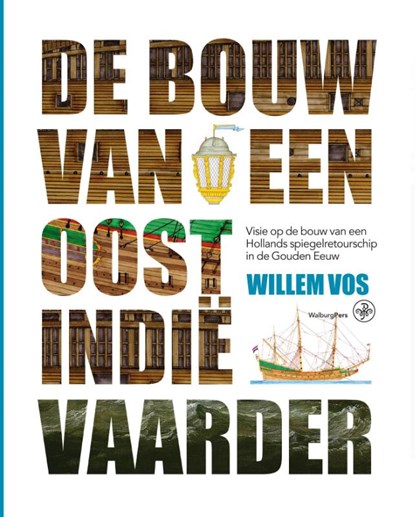 De bouw van een Oost-Indiëvaarder, Willem Vos - Gebonden - 9789462490321