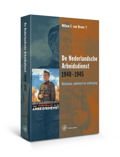 De Nederlandsche Arbeidsdienst 1940-1945, Willem F. van Breen - Paperback - 9789462490444